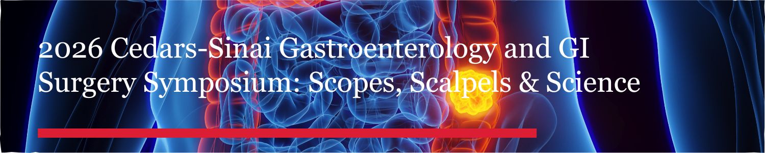 2026 Cedars-Sinai Gastroenterology and GI Surgery Symposium: Scopes, Scalpels & Science Banner